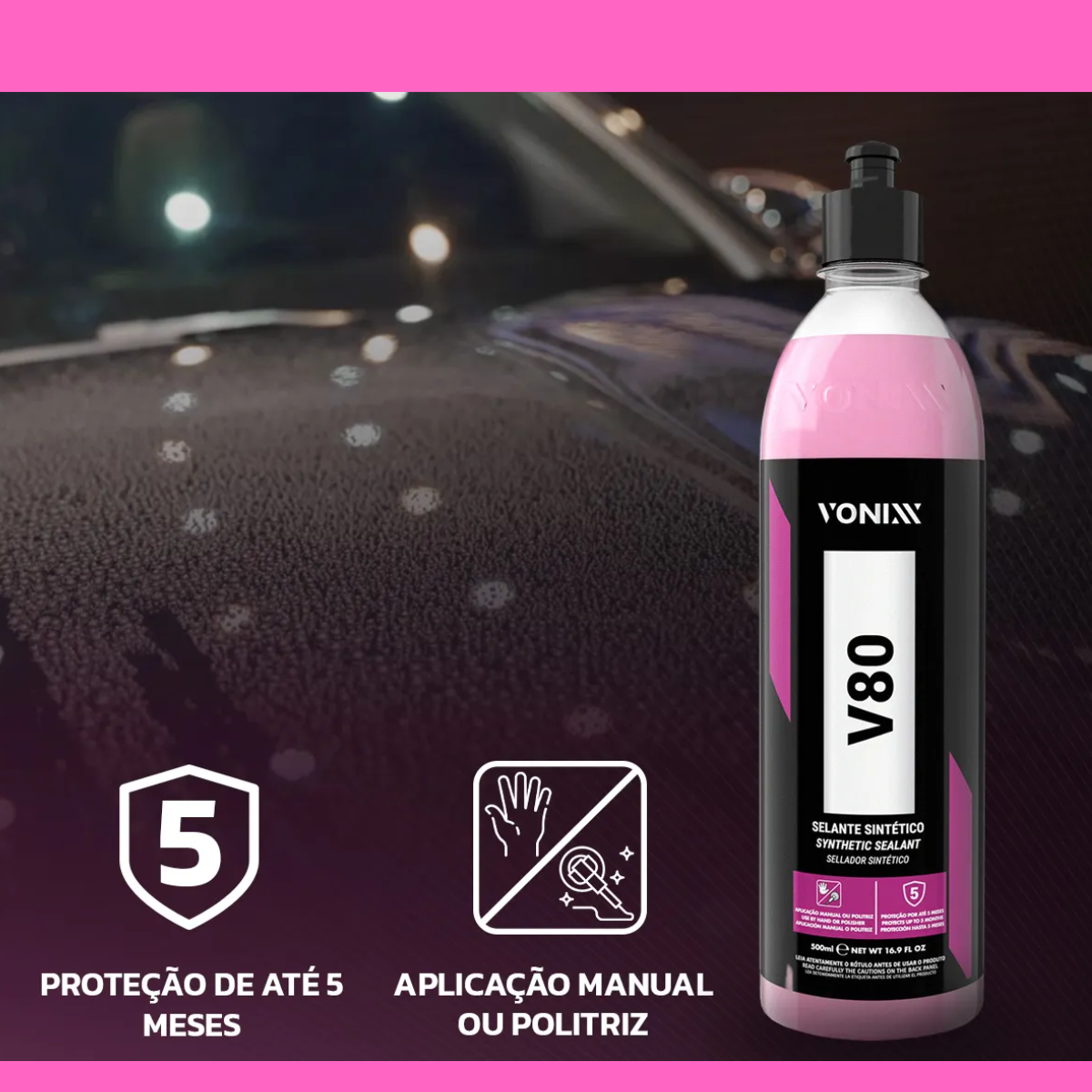 Selante Sintético V80 Alta Proteção Automotivo -  Vonixx 500ml