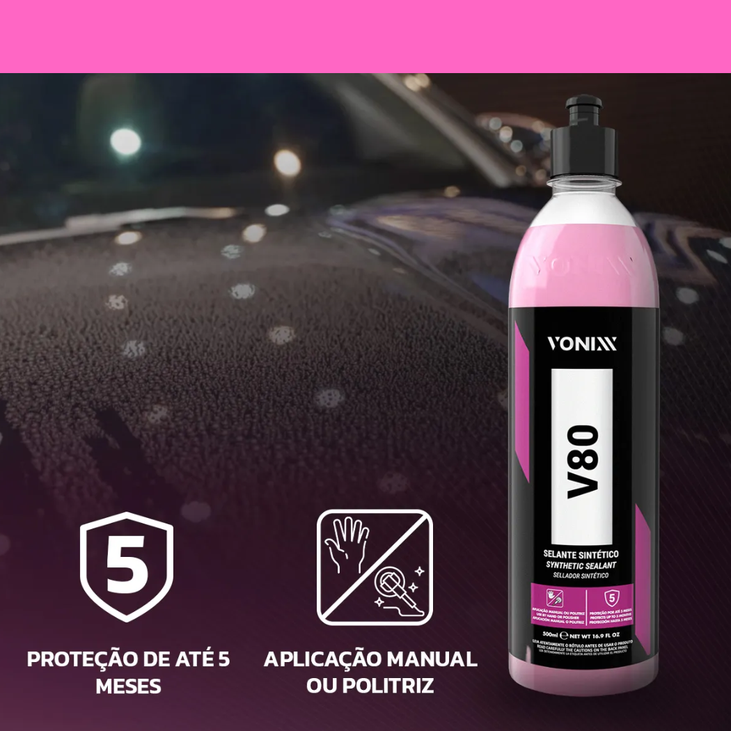 Selante Sintético V80 Alta Proteção Automotivo Vonixx 500ml
